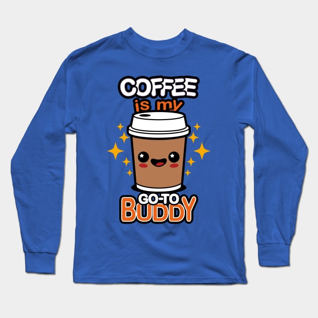 Cute Kawaii Coffee Cartoon Slogan Meme For Coffee Lovers Long Sleeve T-Shirt by BoggsNicolas